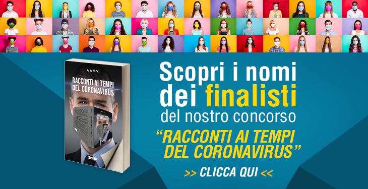 Scopri i nomi dei finalisti del nostro concorso - Racconti ai tempi del Coronavirus